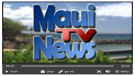 Maui TV News - now in HD on your computer!